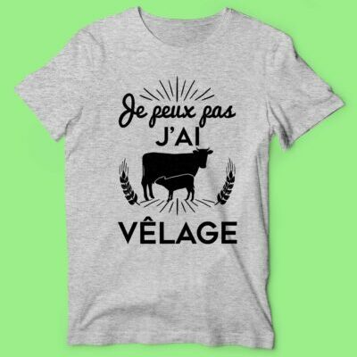 T-shirt Homme "Je Peux Pas J'ai Vêlage"