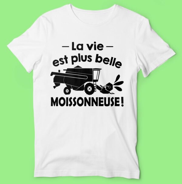 T-shirt  "la Vie Est Plus Belle En Moissonneuse" – Image 3