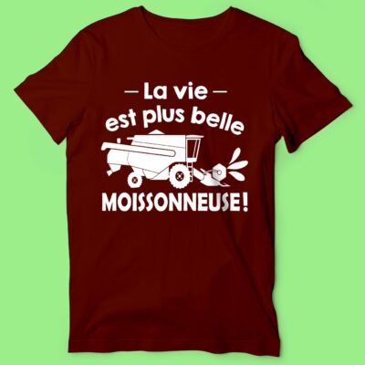 T-shirt  "la Vie Est Plus Belle En Moissonneuse"