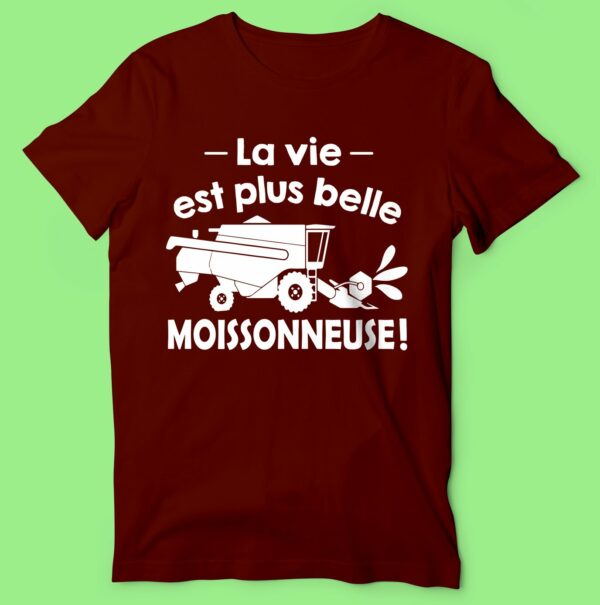 T-shirt  "la Vie Est Plus Belle En Moissonneuse"