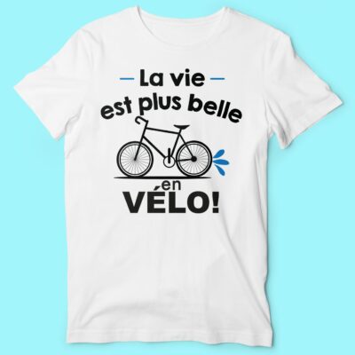 T-shirt  "la Vie Est Plus Belle En Vélo"