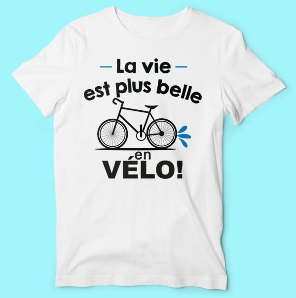 T-shirt  "la Vie Est Plus Belle En Vélo"