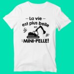 T-shirt "la Vie Est Plus Belle En Mini-pelle" 14 t shirt homme la vie est plus belle mini pelle blanc