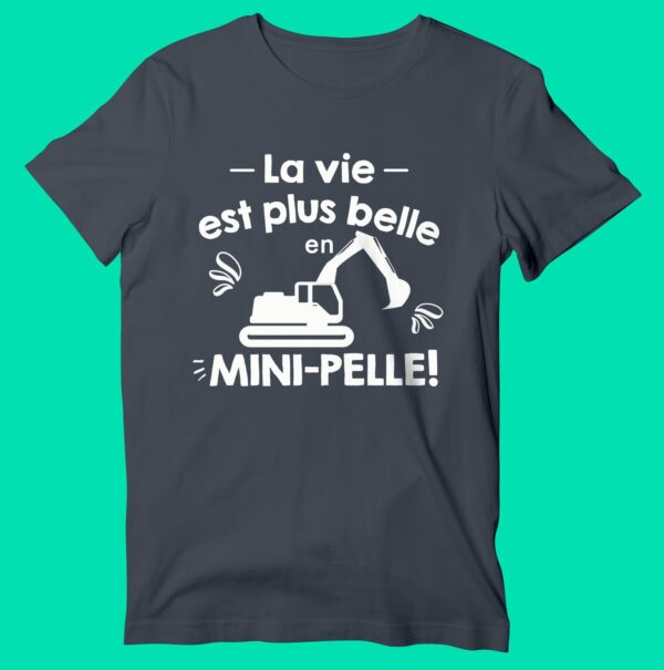 T-shirt  "la Vie Est Plus Belle En Mini-pelle" – Image 5