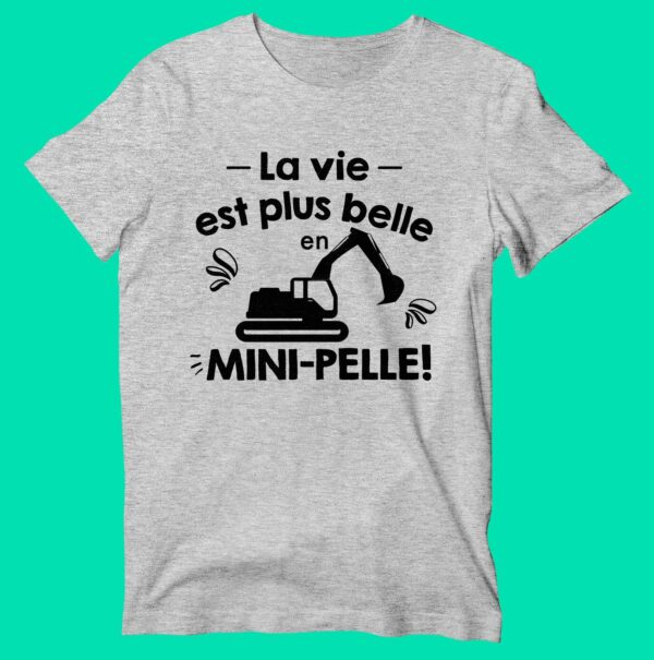 T-shirt  "la Vie Est Plus Belle En Mini-pelle" – Image 4
