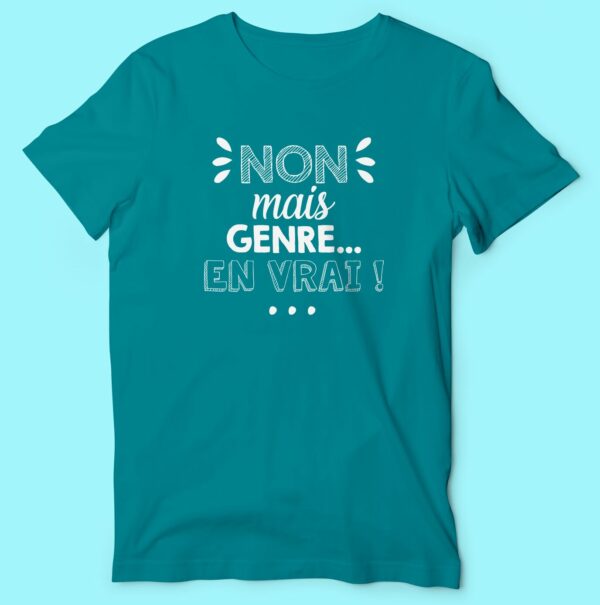 T-shirt "Non Mais Genre En Vrai" – Image 5