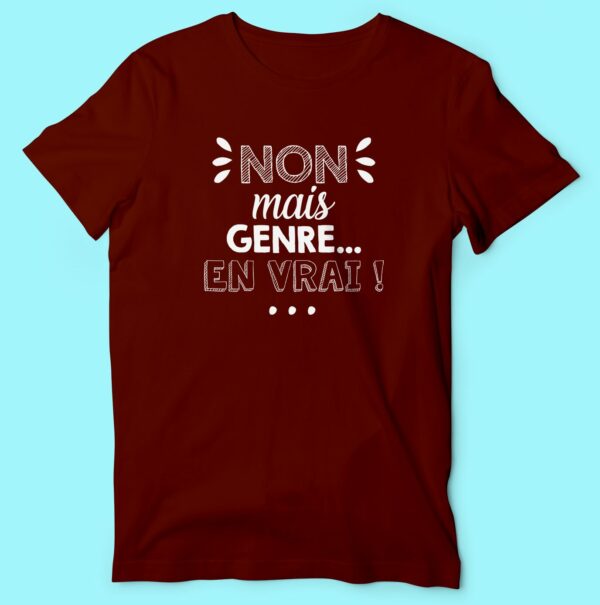 T-shirt "Non Mais Genre En Vrai" – Image 4