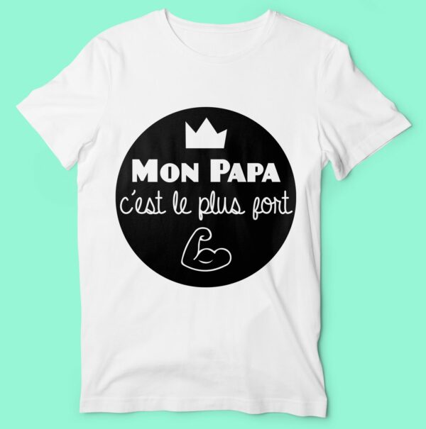 T-shirt  "mon Papa C'est Le Plus Fort" – Image 3