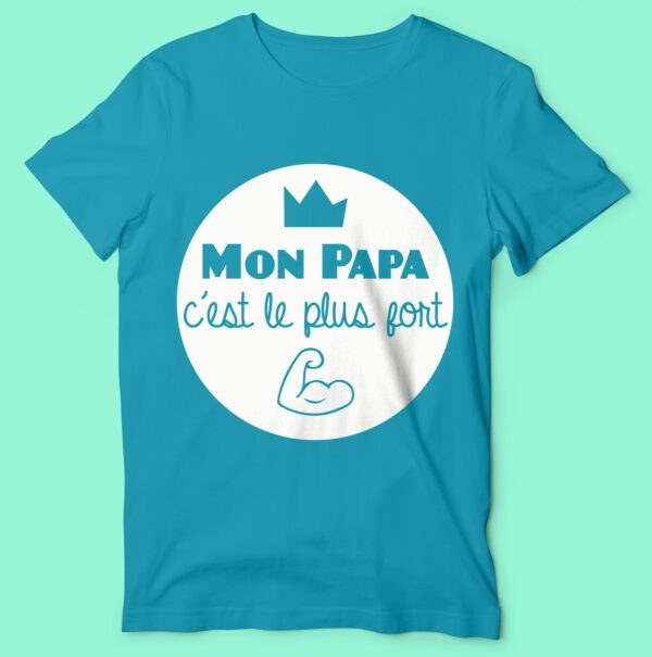 T-shirt  "mon Papa C'est Le Plus Fort"