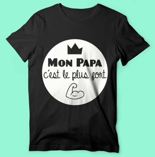 T-shirt  "mon Papa C'est Le Plus Fort" – Image 6