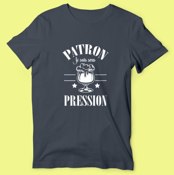 T-shirt "Patron Je Suis Sous Pression" – Image 4