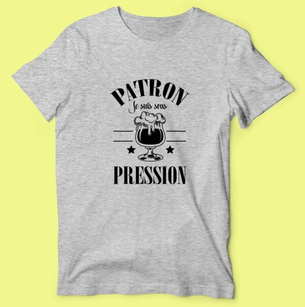 T-shirt "Patron Je Suis Sous Pression" – Image 3