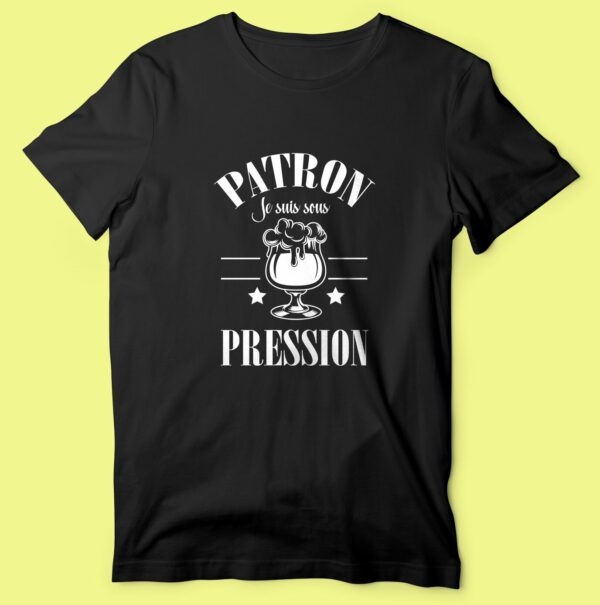 T-shirt "Patron Je Suis Sous Pression" – Image 5