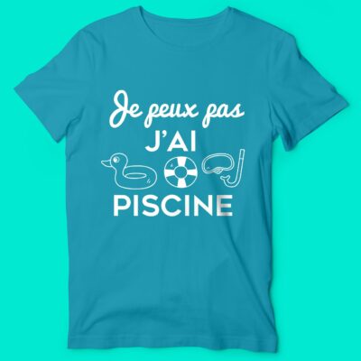 T-shirt "Je Peux Pas J'ai Piscine"