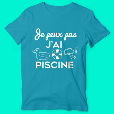 T-shirt "Je Peux Pas J'ai Piscine"