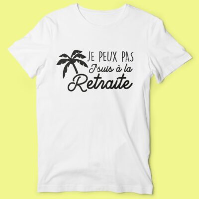 T-shirt  "je Peux Pas J'suis A La Retraite"