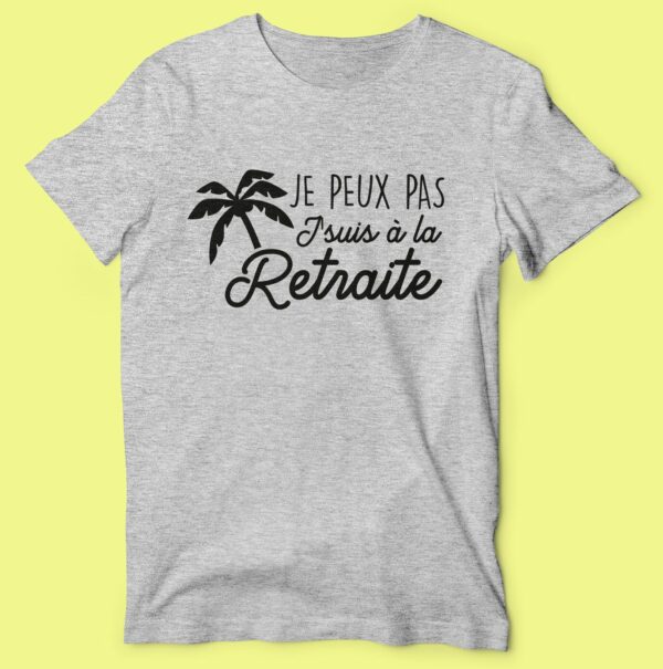 T-shirt  "je Peux Pas J'suis A La Retraite" – Image 4