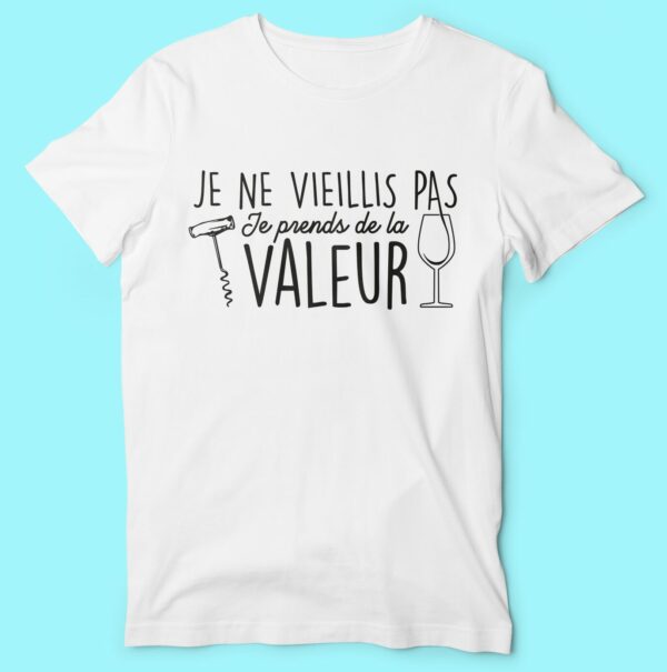 T-shirt  "je Ne Vieillis Pas Je Prends De La Valeur" – Image 3