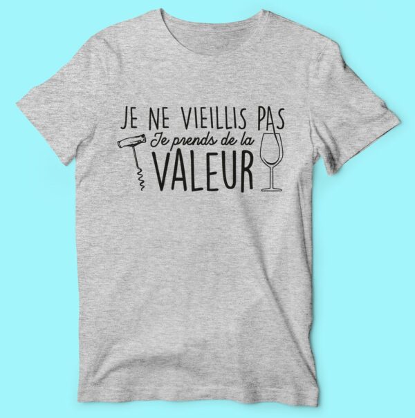 T-shirt  "je Ne Vieillis Pas Je Prends De La Valeur" – Image 4