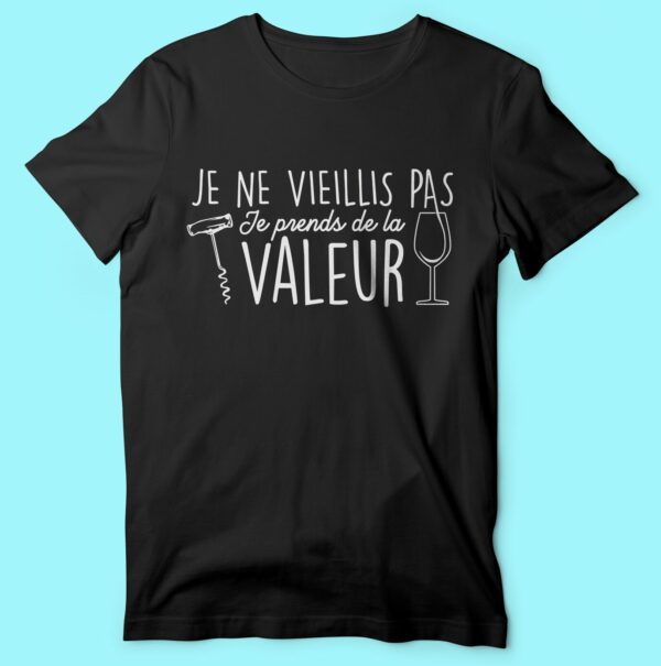 T-shirt  "je Ne Vieillis Pas Je Prends De La Valeur" – Image 6