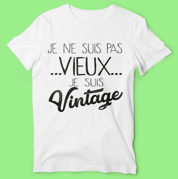 T-shirt "je Suis Pas Vieux Je Suis Vintage" – Image 4