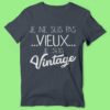 T-shirt "je Suis Pas Vieux Je Suis Vintage"