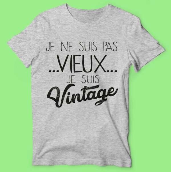 T-shirt "je Suis Pas Vieux Je Suis Vintage" – Image 5