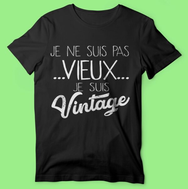 T-shirt "je Suis Pas Vieux Je Suis Vintage" – Image 6