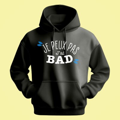Sweat Homme "Je Peux Pas J'ai Bad"