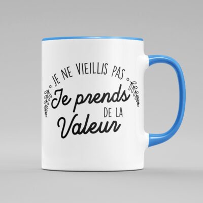 Tasse "Je Ne Vieillis Pas Je Prends De La Valeur"