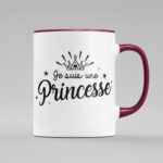 tasse je suis une princesse bordeaux