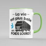 tasse la vie est plus belle en poids lourd vert clair