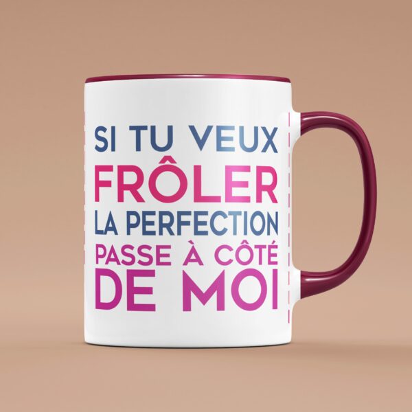 tasse si tu veux froler la perfection passe a cote de moi bordeaux e1765288002417