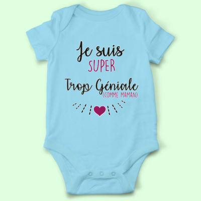 Body bébé "Je Suis Super Trop Géniale Comme Ma.."