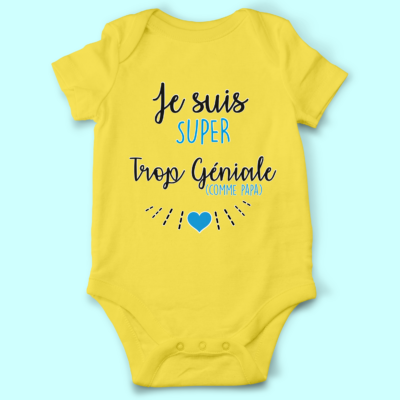 Body bébé "Je Suis Super Trop Géniale Comme Papa"