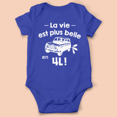 Body bébé "La Vie Est Plus Belle En 4L"