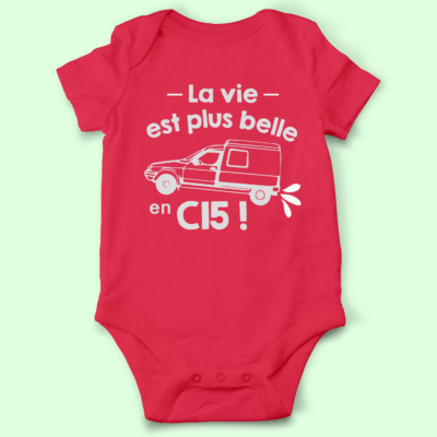 Body bébé "La Vie Est Plus Belle En C15"