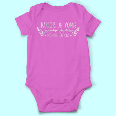 Body bébé "Parfois Je Vomis Quand Je Bois Trop..."