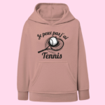 Sweat Enfant "Je Peux Pas J'ai Tennis" 12 sweat enfant je peux pas jai tennis vieux rose